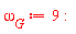 omega[G] := 9:
