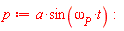 p := a*sin(omega[P]*t):