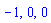 -1, 0, 0