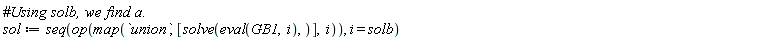 sol := seq(op(map(`union`, [solve(eval(GB1, i))], i)), i = solb)