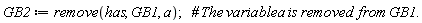 GB2 := remove(has, GB1, a);