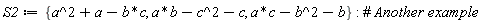 S2 := {a*c-b^2-b, a*b-c^2-c, a^2-b*c+a}: