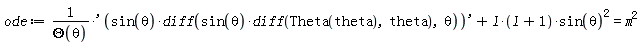 ode := 'sin(theta)*(diff(sin(theta)*(diff(Theta(theta), theta)), theta))'/Theta(theta)+l*(l+1)*sin(theta)^2 = m^2