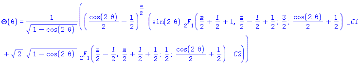 Theta(theta) = ((1/2)*cos(2*theta)-1/2)^((1/2)*m)*(sin(2*theta)*hypergeom([(1/2)*m+(1/2)*l+1, (1/2)*m-(1/2)*l+1/2], [3/2], (1/2)*cos(2*theta)+1/2)*_C1+2^(1/2)*(1-cos(2*theta))^(1/2)*hypergeom([(1/2)*m-(1/2)*l, (1/2)*m+(1/2)*l+1/2], [1/2], (1/2)*cos(2*theta)+1/2)*_C2)/(1-cos(2*theta))^(1/2)