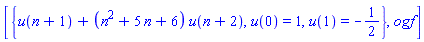 [{u(n+1)+(n^2+5*n+6)*u(n+2), u(0) = 1, u(1) = -1/2}, ogf]
