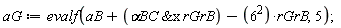 aG := evalf(aB+`&x`(`&alpha;BC`, rGrB)-6^2*rGrB, 5)