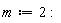 m := 2