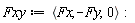 Fxy := `<,>`(Fx, -Fy, 0)