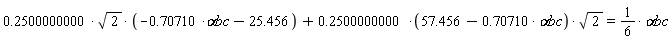 .2500000000*sqrt(2)*(-.70710*`&alpha;bc`-25.456)+(.2500000000*(57.456-.70710*`&alpha;bc`))*sqrt(2) = (1/6)*`&alpha;bc`