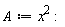 A := x^2: