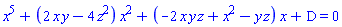 x^5+(2*x*y-4*z^2)*x^2+(-2*x*y*z+x^2-y*z)*x+D = 0