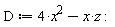 D := 4*x^2-x*z