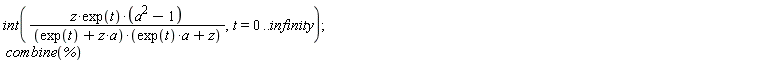 int(z*exp(t)*(a^2-1)/((exp(t)+a*z)*(exp(t)*a+z)), t = 0 .. infinity); 1; combine(%)