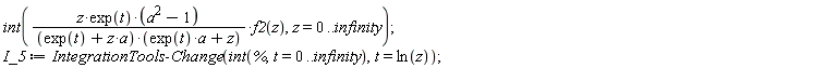 int(z*exp(t)*(a^2-1)*f2(z)/((exp(t)+z*a)*(exp(t)*a+z)), z = 0 .. infinity);