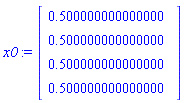 x0 := Vector(4, {(1) = .500000000000000, (2) = .500000000000000, (3) = .500000000000000, (4) = .500000000000000})