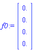f0 := Vector(4, {(1) = 0., (2) = 0., (3) = 0., (4) = 0.})