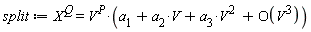 split := X^Q = V^P*(a[1]+a[2]*V+a[3]*V^2+O(V^3))