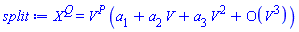 X^Q = V^P*(a[1]+a[2]*V+a[3]*V^2+O(V^3))