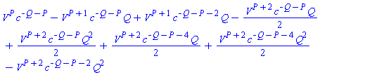 V^P*c^(-Q-P)-V^(P+1)*c^(-Q-P)*Q+V^(P+1)*c^(-Q-P-2)*Q-(1/2)*V^(P+2)*c^(-Q-P)*Q+(1/2)*V^(P+2)*c^(-Q-P)*Q^2+(1/2)*V^(P+2)*c^(-Q-P-4)*Q+(1/2)*V^(P+2)*c^(-Q-P-4)*Q^2-V^(P+2)*c^(-Q-P-2)*Q^2