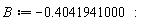 B := -.4041941000: