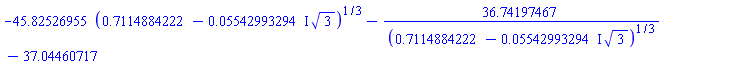 -45.82526955*(.7114884222-(0.5542993294e-1*I)*3^(1/2))^(1/3)-36.74197467/(.7114884222-(0.5542993294e-1*I)*3^(1/2))^(1/3)-37.04460717
