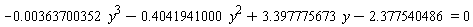 -0.363700352e-2*y^3-.4041941000*y^2+3.397775673*y-2.377540486 = 0