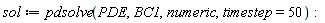 sol := pdsolve(PDE, BC1, numeric, timestep = 50):