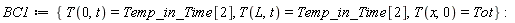 BC1 := {T(0, t) = Temp_in_Time[2], T(L, t) = Temp_in_Time[2], T(x, 0) = Tot}: