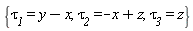 {tau__1 = -x+y, tau__2 = -x+z, tau__3 = z}