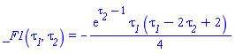 _F1(tau__1, tau__2) = -(1/4)*exp(tau__2-1)*tau__1*(tau__1-2*tau__2+2)