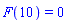 F(10) = 0
