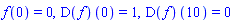 f(0) = 0, (D(f))(0) = 1, (D(f))(10) = 0