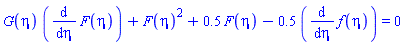 G(eta)*(diff(F(eta), eta))+F(eta)^2+.5*F(eta)-.5*(diff(f(eta), eta)) = 0