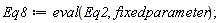Eq8 := eval(Eq2, fixedparameter);