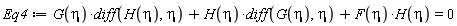 Eq4 := G(eta)*(diff(H(eta), eta))+H(eta)*(diff(G(eta), eta))+F(eta)*H(eta) = 0