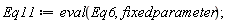 Eq11 := eval(Eq6, fixedparameter);