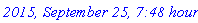 `2015, September 25, 7:48 hours`