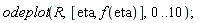 odeplot(R, [eta, f(eta)], 0 .. 10);