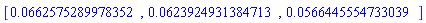 [HFloat(0.0662575289978352), HFloat(0.06239249313847126), HFloat(0.05664455547330386)]
