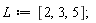 L := [2, 3, 5];