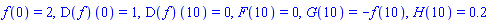 f(0) = 2, (D(f))(0) = 1, (D(f))(10) = 0, F(10) = 0, G(10) = -f(10), H(10) = .2