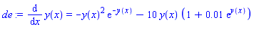 diff(y(x), x) = -y(x)^2*exp(-y(x))-10*y(x)*(1+0.1e-1*exp(y(x)))