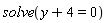 solve(y+4 = 0)