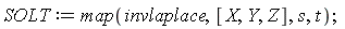 SOLT := map(invlaplace, [X, Y, Z], s, t);