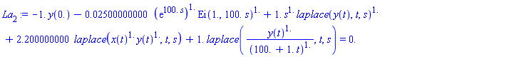 -1.*y(0.)-0.2500000000e-1*(exp(100.*s))^1.*Ei(1., 100.*s)^1.+1.*s^1.*laplace(y(t), t, s)^1.+2.200000000*laplace(x(t)^1.*y(t)^1., t, s)+1.*laplace(y(t)^1./(100.+1.*t)^1., t, s) = 0.
