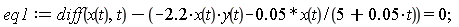 eq1 := diff(x(t), t)+(2.2*x(t)*y(t)+0.5e-1*x(t)/(5+0.5e-1*t)) = 0;