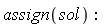 assign(sol):