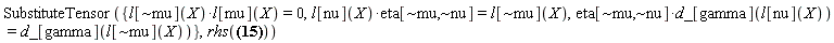 "SubstituteTensor({l[~mu](X)*l[mu](X)=0,l[nu](X)*eta[~mu,~nu]=l[~mu](X),eta[~mu,~nu]*d_[gamma](l[nu](X))=d_[gamma](l[~mu](X))},rhs(Physics:-Ricci[mu,nu]*l[~mu](X)*l[~nu](X) = -1/2*l[~mu](X)*l[~nu](X)*l[~alpha](X)*Physics:-d_[nu](Physics:-d_[alpha](l[mu](X),[X]),[X])-1/2*l[~mu](X)*l[~nu](X)*Physics:-d_[nu](Physics:-d_[alpha](l[~alpha](X),[X]),[X])*l[mu](X)-1/2*l[~mu](X)*l[~nu](X)*Physics:-d_[nu](l[~alpha](X),[X])*Physics:-d_[mu](l[alpha](X),[X])-1/2*l[~mu](X)*l[~nu](X)*l[~alpha](X)*Physics:-d_[nu](Physics:-d_[mu](l[alpha](X),[X]),[X])-1/2*l[~mu](X)*l[~nu](X)*Physics:-d_[nu](Physics:-d_[mu](l[~alpha](X),[X]),[X])*l[alpha](X)-1/2*l[~mu](X)*l[~nu](X)*Physics:-d_[mu](l[~alpha](X),[X])*Physics:-d_[nu](l[alpha](X),[X])+1/2*l[~mu](X)*l[~nu](X)*Physics:-d_[alpha](l[~alpha](X),[X])*Physics:-d_[mu](l[nu](X),[X])+1/2*l[~mu](X)*l[~nu](X)*l[~alpha](X)*Physics:-d_[alpha](Physics:-d_[mu](l[nu](X),[X]),[X])+1/2*l[~mu](X)*l[~nu](X)*Physics:-d_[alpha](Physics:-d_[mu](l[~alpha](X),[X]),[X])*l[nu](X)+1/2*l[~mu](X)*l[~nu](X)*Physics:-d_[mu](l[~alpha](X),[X])*Physics:-d_[alpha](l[nu](X),[X])+1/2*l[~mu](X)*l[~nu](X)*l[~alpha](X)*Physics:-d_[alpha](Physics:-d_[nu](l[mu](X),[X]),[X])+1/2*l[~mu](X)*l[~nu](X)*Physics:-d_[alpha](Physics:-d_[nu](l[~alpha](X),[X]),[X])*l[mu](X)+1/4*l[~mu](X)*l[~nu](X)*l[~beta](X)*l[~omega](X)*l[mu](X)*Physics:-d_[omega](l[alpha](X),[X])*l[~alpha](X)*l[~chi](X)*Physics:-d_[nu](l[chi](X),[X])*l[beta](X)-1/4*l[~mu](X)*l[~nu](X)*l[~beta](X)*l[~omega](X)*l[alpha](X)*Physics:-d_[omega](l[mu](X),[X])*l[~alpha](X)*l[~chi](X)*l[nu](X)*Physics:-d_[chi](l[beta](X),[X])-1/4*l[~mu](X)*l[~nu](X)*l[~beta](X)*l[~omega](X)*l[alpha](X)*Physics:-d_[omega](l[mu](X),[X])*l[~alpha](X)*l[~chi](X)*l[beta](X)*Physics:-d_[chi](l[nu](X),[X])+1/4*l[~mu](X)*l[~nu](X)*l[~beta](X)*l[~iota](X)*Physics:-d_[nu](l[iota](X),[X])*l[mu](X)*l[~alpha](X)*l[~lambda](X)*Physics:-d_[alpha](l[lambda](X),[X])*l[beta](X)-1/4*l[~mu](X)*l[~nu](X)*l[~beta](X)*l[~iota](X)*Physics:-d_[nu](l[iota](X),[X])*l[mu](X)*l[~alpha](X)*l[~lambda](X)*l[beta](X)*Physics:-d_[lambda](l[alpha](X),[X])+1/4*l[~mu](X)*l[~nu](X)*l[~beta](X)*l[~iota](X)*Physics:-d_[mu](l[iota](X),[X])*l[nu](X)*l[~alpha](X)*l[~lambda](X)*Physics:-d_[alpha](l[lambda](X),[X])*l[beta](X)+1/4*l[~mu](X)*l[~nu](X)*l[~beta](X)*l[~omega](X)*l[mu](X)*Physics:-d_[omega](l[alpha](X),[X])*l[~alpha](X)*l[~chi](X)*Physics:-d_[beta](l[chi](X),[X])*l[nu](X)-1/4*l[~mu](X)*l[~nu](X)*l[~beta](X)*l[~omega](X)*l[mu](X)*Physics:-d_[omega](l[alpha](X),[X])*l[~alpha](X)*l[~chi](X)*l[nu](X)*Physics:-d_[chi](l[beta](X),[X])-1/4*l[~mu](X)*l[~nu](X)*l[~beta](X)*l[~omega](X)*l[mu](X)*Physics:-d_[omega](l[alpha](X),[X])*l[~alpha](X)*l[~chi](X)*l[beta](X)*Physics:-d_[chi](l[nu](X),[X])+1/4*l[~mu](X)*l[~nu](X)*l[~beta](X)*l[~omega](X)*l[alpha](X)*Physics:-d_[omega](l[mu](X),[X])*l[~alpha](X)*l[~chi](X)*Physics:-d_[nu](l[chi](X),[X])*l[beta](X)+1/4*l[~mu](X)*l[~nu](X)*l[~beta](X)*l[~omega](X)*l[alpha](X)*Physics:-d_[omega](l[mu](X),[X])*l[~alpha](X)*l[~chi](X)*Physics:-d_[beta](l[chi](X),[X])*l[nu](X)-1/4*l[~mu](X)*l[~nu](X)*l[~beta](X)*l[~iota](X)*Physics:-d_[mu](l[iota](X),[X])*l[nu](X)*l[~alpha](X)*l[~lambda](X)*l[beta](X)*Physics:-d_[lambda](l[alpha](X),[X])-1/4*l[~mu](X)*l[~nu](X)*l[~beta](X)*l[~iota](X)*l[nu](X)*Physics:-d_[iota](l[mu](X),[X])*l[~alpha](X)*l[~lambda](X)*Physics:-d_[alpha](l[lambda](X),[X])*l[beta](X)+1/4*l[~mu](X)*l[~nu](X)*l[~beta](X)*l[~iota](X)*l[nu](X)*Physics:-d_[iota](l[mu](X),[X])*l[~alpha](X)*l[~lambda](X)*l[beta](X)*Physics:-d_[lambda](l[alpha](X),[X])-1/4*l[~mu](X)*l[~nu](X)*l[~beta](X)*l[~iota](X)*l[mu](X)*Physics:-d_[iota](l[nu](X),[X])*l[~alpha](X)*l[~lambda](X)*Physics:-d_[alpha](l[lambda](X),[X])*l[beta](X)+1/4*l[~mu](X)*l[~nu](X)*l[~beta](X)*l[~iota](X)*l[mu](X)*Physics:-d_[iota](l[nu](X),[X])*l[~alpha](X)*l[~lambda](X)*l[beta](X)*Physics:-d_[lambda](l[alpha](X),[X])-1/4*l[~mu](X)*l[~nu](X)*l[~beta](X)*l[~omega](X)*Physics:-d_[mu](l[omega](X),[X])*l[alpha](X)*l[~alpha](X)*l[~chi](X)*Physics:-d_[nu](l[chi](X),[X])*l[beta](X)-1/4*l[~mu](X)*l[~nu](X)*l[~beta](X)*l[~omega](X)*Physics:-d_[mu](l[omega](X),[X])*l[alpha](X)*l[~alpha](X)*l[~chi](X)*Physics:-d_[beta](l[chi](X),[X])*l[nu](X)+1/4*l[~mu](X)*l[~nu](X)*l[~beta](X)*l[~omega](X)*Physics:-d_[mu](l[omega](X),[X])*l[alpha](X)*l[~alpha](X)*l[~chi](X)*l[nu](X)*Physics:-d_[chi](l[beta](X),[X])+1/4*l[~mu](X)*l[~nu](X)*l[~beta](X)*l[~omega](X)*Physics:-d_[mu](l[omega](X),[X])*l[alpha](X)*l[~alpha](X)*l[~chi](X)*l[beta](X)*Physics:-d_[chi](l[nu](X),[X])-1/4*l[~mu](X)*l[~nu](X)*l[~beta](X)*l[~omega](X)*Physics:-d_[alpha](l[omega](X),[X])*l[mu](X)*l[~alpha](X)*l[~chi](X)*Physics:-d_[nu](l[chi](X),[X])*l[beta](X)-1/4*l[~mu](X)*l[~nu](X)*l[~beta](X)*l[~omega](X)*Physics:-d_[alpha](l[omega](X),[X])*l[mu](X)*l[~alpha](X)*l[~chi](X)*Physics:-d_[beta](l[chi](X),[X])*l[nu](X)+1/4*l[~mu](X)*l[~nu](X)*l[~beta](X)*l[~omega](X)*Physics:-d_[alpha](l[omega](X),[X])*l[mu](X)*l[~alpha](X)*l[~chi](X)*l[nu](X)*Physics:-d_[chi](l[beta](X),[X])+1/4*l[~mu](X)*l[~nu](X)*l[~beta](X)*l[~omega](X)*Physics:-d_[alpha](l[omega](X),[X])*l[mu](X)*l[~alpha](X)*l[~chi](X)*l[beta](X)*Physics:-d_[chi](l[nu](X),[X])+1/2*l[~mu](X)*l[~nu](X)*eta[~alpha,~tau]*Physics:-d_[nu](l[alpha](X),[X])*Physics:-d_[tau](l[mu](X),[X])+1/2*l[~mu](X)*l[~nu](X)*eta[~alpha,~tau]*l[alpha](X)*Physics:-d_[nu](Physics:-d_[tau](l[mu](X),[X]),[X])+1/2*l[~mu](X)*l[~nu](X)*eta[~alpha,~tau]*Physics:-d_[nu](l[mu](X),[X])*Physics:-d_[tau](l[alpha](X),[X])+1/2*l[~mu](X)*l[~nu](X)*eta[~alpha,~tau]*l[mu](X)*Physics:-d_[nu](Physics:-d_[tau](l[alpha](X),[X]),[X])-1/2*l[~mu](X)*l[~nu](X)*eta[~alpha,~kappa]*Physics:-d_[alpha](l[mu](X),[X])*Physics:-d_[kappa](l[nu](X),[X])-1/2*l[~mu](X)*l[~nu](X)*eta[~alpha,~kappa]*l[mu](X)*Physics:-d_[alpha](Physics:-d_[kappa](l[nu](X),[X]),[X])-1/2*l[~mu](X)*l[~nu](X)*eta[~alpha,~kappa]*Physics:-d_[alpha](l[nu](X),[X])*Physics:-d_[kappa](l[mu](X),[X])-1/2*l[~mu](X)*l[~nu](X)*eta[~alpha,~kappa]*l[nu](X)*Physics:-d_[alpha](Physics:-d_[kappa](l[mu](X),[X]),[X])+1/4*l[~mu](X)*l[~nu](X)*l[mu](X)*Physics:-d_[iota](l[nu](X),[X])*eta[~beta,~iota]*Physics:-d_[lambda](l[~alpha](X),[X])*l[beta](X)+1/4*l[~mu](X)*l[~nu](X)*Physics:-d_[mu](l[~beta](X),[X])*l[alpha](X)*l[nu](X)*Physics:-d_[chi](l[beta](X),[X])*eta[~alpha,~chi]+1/4*l[~mu](X)*l[~nu](X)*Physics:-d_[mu](l[~beta](X),[X])*l[alpha](X)*l[beta](X)*Physics:-d_[chi](l[nu](X),[X])*eta[~alpha,~chi]+1/4*l[~mu](X)*l[~nu](X)*l[~beta](X)*Physics:-d_[mu](l[alpha](X),[X])*l[nu](X)*Physics:-d_[chi](l[beta](X),[X])*eta[~alpha,~chi]+1/4*l[~mu](X)*l[~nu](X)*l[~beta](X)*Physics:-d_[mu](l[alpha](X),[X])*l[beta](X)*Physics:-d_[chi](l[nu](X),[X])*eta[~alpha,~chi]+1/4*l[~mu](X)*l[~nu](X)*Physics:-d_[alpha](l[~beta](X),[X])*l[mu](X)*l[nu](X)*Physics:-d_[chi](l[beta](X),[X])*eta[~alpha,~chi]+1/4*l[~mu](X)*l[~nu](X)*Physics:-d_[alpha](l[~beta](X),[X])*l[mu](X)*l[beta](X)*Physics:-d_[chi](l[nu](X),[X])*eta[~alpha,~chi]+1/4*l[~mu](X)*l[~nu](X)*l[~beta](X)*Physics:-d_[alpha](l[mu](X),[X])*l[nu](X)*Physics:-d_[chi](l[beta](X),[X])*eta[~alpha,~chi]+1/4*l[~mu](X)*l[~nu](X)*l[~beta](X)*Physics:-d_[alpha](l[mu](X),[X])*l[beta](X)*Physics:-d_[chi](l[nu](X),[X])*eta[~alpha,~chi]+1/4*l[~mu](X)*l[~nu](X)*l[mu](X)*Physics:-d_[omega](l[alpha](X),[X])*eta[~beta,~omega]*Physics:-d_[nu](l[~alpha](X),[X])*l[beta](X)+1/4*l[~mu](X)*l[~nu](X)*l[mu](X)*Physics:-d_[omega](l[alpha](X),[X])*eta[~beta,~omega]*l[~alpha](X)*Physics:-d_[nu](l[beta](X),[X])+1/4*l[~mu](X)*l[~nu](X)*l[mu](X)*Physics:-d_[omega](l[alpha](X),[X])*eta[~beta,~omega]*Physics:-d_[beta](l[~alpha](X),[X])*l[nu](X)+1/4*l[~mu](X)*l[~nu](X)*l[mu](X)*Physics:-d_[omega](l[alpha](X),[X])*eta[~beta,~omega]*l[~alpha](X)*Physics:-d_[beta](l[nu](X),[X])+1/4*l[~mu](X)*l[~nu](X)*l[alpha](X)*Physics:-d_[omega](l[mu](X),[X])*eta[~beta,~omega]*Physics:-d_[nu](l[~alpha](X),[X])*l[beta](X)+1/4*l[~mu](X)*l[~nu](X)*l[alpha](X)*Physics:-d_[omega](l[mu](X),[X])*eta[~beta,~omega]*l[~alpha](X)*Physics:-d_[nu](l[beta](X),[X])+1/4*l[~mu](X)*l[~nu](X)*l[alpha](X)*Physics:-d_[omega](l[mu](X),[X])*eta[~beta,~omega]*Physics:-d_[beta](l[~alpha](X),[X])*l[nu](X)+1/4*l[~mu](X)*l[~nu](X)*l[alpha](X)*Physics:-d_[omega](l[mu](X),[X])*eta[~beta,~omega]*l[~alpha](X)*Physics:-d_[beta](l[nu](X),[X])-1/4*l[~mu](X)*l[~nu](X)*Physics:-d_[nu](l[~beta](X),[X])*l[mu](X)*l[alpha](X)*Physics:-d_[lambda](l[beta](X),[X])*eta[~alpha,~lambda]-1/4*l[~mu](X)*l[~nu](X)*l[~beta](X)*Physics:-d_[nu](l[mu](X),[X])*l[alpha](X)*Physics:-d_[lambda](l[beta](X),[X])*eta[~alpha,~lambda]-1/4*l[~mu](X)*l[~nu](X)*Physics:-d_[mu](l[~beta](X),[X])*l[nu](X)*l[alpha](X)*Physics:-d_[lambda](l[beta](X),[X])*eta[~alpha,~lambda]-1/4*l[~mu](X)*l[~nu](X)*l[~beta](X)*Physics:-d_[mu](l[nu](X),[X])*l[alpha](X)*Physics:-d_[lambda](l[beta](X),[X])*eta[~alpha,~lambda]-1/4*l[~mu](X)*l[~nu](X)*l[nu](X)*Physics:-d_[iota](l[mu](X),[X])*eta[~beta,~iota]*Physics:-d_[beta](l[~alpha](X),[X])*l[alpha](X)-1/4*l[~mu](X)*l[~nu](X)*l[nu](X)*Physics:-d_[iota](l[mu](X),[X])*eta[~beta,~iota]*l[~alpha](X)*Physics:-d_[beta](l[alpha](X),[X])-1/4*l[~mu](X)*l[~nu](X)*l[nu](X)*Physics:-d_[iota](l[mu](X),[X])*eta[~beta,~iota]*Physics:-d_[alpha](l[~alpha](X),[X])*l[beta](X)-1/4*l[~mu](X)*l[~nu](X)*l[nu](X)*Physics:-d_[iota](l[mu](X),[X])*eta[~beta,~iota]*l[~alpha](X)*Physics:-d_[alpha](l[beta](X),[X])+1/4*l[~mu](X)*l[~nu](X)*l[nu](X)*Physics:-d_[iota](l[mu](X),[X])*eta[~beta,~iota]*Physics:-d_[lambda](l[~alpha](X),[X])*l[beta](X)-1/4*l[~mu](X)*l[~nu](X)*l[mu](X)*Physics:-d_[iota](l[nu](X),[X])*eta[~beta,~iota]*Physics:-d_[beta](l[~alpha](X),[X])*l[alpha](X)-1/4*l[~mu](X)*l[~nu](X)*l[mu](X)*Physics:-d_[iota](l[nu](X),[X])*eta[~beta,~iota]*l[~alpha](X)*Physics:-d_[beta](l[alpha](X),[X])-1/4*l[~mu](X)*l[~nu](X)*l[mu](X)*Physics:-d_[iota](l[nu](X),[X])*eta[~beta,~iota]*Physics:-d_[alpha](l[~alpha](X),[X])*l[beta](X)-1/4*l[~mu](X)*l[~nu](X)*l[mu](X)*Physics:-d_[iota](l[nu](X),[X])*eta[~beta,~iota]*l[~alpha](X)*Physics:-d_[alpha](l[beta](X),[X])-1/4*l[~mu](X)*l[~nu](X)*l[~beta](X)*l[~iota](X)*l[nu](X)*Physics:-d_[iota](l[mu](X),[X])*l[alpha](X)*Physics:-d_[lambda](l[beta](X),[X])*eta[~alpha,~lambda]+1/4*l[~mu](X)*l[~nu](X)*l[nu](X)*Physics:-d_[iota](l[mu](X),[X])*eta[~beta,~iota]*l[~alpha](X)*l[~lambda](X)*Physics:-d_[alpha](l[lambda](X),[X])*l[beta](X)-1/4*l[~mu](X)*l[~nu](X)*l[nu](X)*Physics:-d_[iota](l[mu](X),[X])*eta[~beta,~iota]*l[~alpha](X)*l[~lambda](X)*l[beta](X)*Physics:-d_[lambda](l[alpha](X),[X])-1/4*l[~mu](X)*l[~nu](X)*l[~beta](X)*l[~iota](X)*l[mu](X)*Physics:-d_[iota](l[nu](X),[X])*l[alpha](X)*Physics:-d_[lambda](l[beta](X),[X])*eta[~alpha,~lambda]+1/4*l[~mu](X)*l[~nu](X)*l[mu](X)*Physics:-d_[iota](l[nu](X),[X])*eta[~beta,~iota]*l[~alpha](X)*l[~lambda](X)*Physics:-d_[alpha](l[lambda](X),[X])*l[beta](X)-1/4*l[~mu](X)*l[~nu](X)*l[mu](X)*Physics:-d_[iota](l[nu](X),[X])*eta[~beta,~iota]*l[~alpha](X)*l[~lambda](X)*l[beta](X)*Physics:-d_[lambda](l[alpha](X),[X])-1/4*l[~mu](X)*l[~nu](X)*l[~beta](X)*l[~omega](X)*Physics:-d_[mu](l[omega](X),[X])*l[alpha](X)*l[nu](X)*Physics:-d_[chi](l[beta](X),[X])*eta[~alpha,~chi]-1/4*l[~mu](X)*l[~nu](X)*l[~beta](X)*l[~omega](X)*Physics:-d_[mu](l[omega](X),[X])*l[alpha](X)*l[beta](X)*Physics:-d_[chi](l[nu](X),[X])*eta[~alpha,~chi]-1/4*l[~mu](X)*l[~nu](X)*l[~beta](X)*l[~omega](X)*Physics:-d_[alpha](l[omega](X),[X])*l[mu](X)*l[nu](X)*Physics:-d_[chi](l[beta](X),[X])*eta[~alpha,~chi]-1/4*l[~mu](X)*l[~nu](X)*l[~beta](X)*l[~omega](X)*Physics:-d_[alpha](l[omega](X),[X])*l[mu](X)*l[beta](X)*Physics:-d_[chi](l[nu](X),[X])*eta[~alpha,~chi]+1/4*l[~mu](X)*l[~nu](X)*l[~beta](X)*l[~omega](X)*l[mu](X)*Physics:-d_[omega](l[alpha](X),[X])*l[nu](X)*Physics:-d_[chi](l[beta](X),[X])*eta[~alpha,~chi]+1/4*l[~mu](X)*l[~nu](X)*l[~beta](X)*l[~omega](X)*l[mu](X)*Physics:-d_[omega](l[alpha](X),[X])*l[beta](X)*Physics:-d_[chi](l[nu](X),[X])*eta[~alpha,~chi]-1/4*l[~mu](X)*l[~nu](X)*l[mu](X)*Physics:-d_[omega](l[alpha](X),[X])*eta[~beta,~omega]*l[~alpha](X)*l[~chi](X)*Physics:-d_[nu](l[chi](X),[X])*l[beta](X)-1/4*l[~mu](X)*l[~nu](X)*l[mu](X)*Physics:-d_[omega](l[alpha](X),[X])*eta[~beta,~omega]*l[~alpha](X)*l[~chi](X)*Physics:-d_[beta](l[chi](X),[X])*l[nu](X)+1/4*l[~mu](X)*l[~nu](X)*l[mu](X)*Physics:-d_[omega](l[alpha](X),[X])*eta[~beta,~omega]*l[~alpha](X)*l[~chi](X)*l[nu](X)*Physics:-d_[chi](l[beta](X),[X])+1/4*l[~mu](X)*l[~nu](X)*l[mu](X)*Physics:-d_[omega](l[alpha](X),[X])*eta[~beta,~omega]*l[~alpha](X)*l[~chi](X)*l[beta](X)*Physics:-d_[chi](l[nu](X),[X])+1/4*l[~mu](X)*l[~nu](X)*l[~beta](X)*l[~omega](X)*l[alpha](X)*Physics:-d_[omega](l[mu](X),[X])*l[nu](X)*Physics:-d_[chi](l[beta](X),[X])*eta[~alpha,~chi]+1/4*l[~mu](X)*l[~nu](X)*l[~beta](X)*l[~omega](X)*l[alpha](X)*Physics:-d_[omega](l[mu](X),[X])*l[beta](X)*Physics:-d_[chi](l[nu](X),[X])*eta[~alpha,~chi]-1/4*l[~mu](X)*l[~nu](X)*l[alpha](X)*Physics:-d_[omega](l[mu](X),[X])*eta[~beta,~omega]*l[~alpha](X)*l[~chi](X)*Physics:-d_[nu](l[chi](X),[X])*l[beta](X)-1/4*l[~mu](X)*l[~nu](X)*l[alpha](X)*Physics:-d_[omega](l[mu](X),[X])*eta[~beta,~omega]*l[~alpha](X)*l[~chi](X)*Physics:-d_[beta](l[chi](X),[X])*l[nu](X)+1/4*l[~mu](X)*l[~nu](X)*l[alpha](X)*Physics:-d_[omega](l[mu](X),[X])*eta[~beta,~omega]*l[~alpha](X)*l[~chi](X)*l[nu](X)*Physics:-d_[chi](l[beta](X),[X])+1/4*l[~mu](X)*l[~nu](X)*l[alpha](X)*Physics:-d_[omega](l[mu](X),[X])*eta[~beta,~omega]*l[~alpha](X)*l[~chi](X)*l[beta](X)*Physics:-d_[chi](l[nu](X),[X])+1/4*l[~mu](X)*l[~nu](X)*l[~beta](X)*l[~iota](X)*Physics:-d_[nu](l[iota](X),[X])*l[mu](X)*l[alpha](X)*Physics:-d_[lambda](l[beta](X),[X])*eta[~alpha,~lambda]+1/4*l[~mu](X)*l[~nu](X)*l[~beta](X)*l[~iota](X)*Physics:-d_[mu](l[iota](X),[X])*l[nu](X)*l[alpha](X)*Physics:-d_[lambda](l[beta](X),[X])*eta[~alpha,~lambda]-1/4*l[~mu](X)*l[~nu](X)*Physics:-d_[mu](l[~beta](X),[X])*l[nu](X)*l[~alpha](X)*l[~lambda](X)*Physics:-d_[alpha](l[lambda](X),[X])*l[beta](X)+1/4*l[~mu](X)*l[~nu](X)*Physics:-d_[mu](l[~beta](X),[X])*l[nu](X)*l[~alpha](X)*l[~lambda](X)*l[beta](X)*Physics:-d_[lambda](l[alpha](X),[X])-1/4*l[~mu](X)*l[~nu](X)*l[~beta](X)*Physics:-d_[mu](l[nu](X),[X])*l[~alpha](X)*l[~lambda](X)*Physics:-d_[alpha](l[lambda](X),[X])*l[beta](X)+1/4*l[~mu](X)*l[~nu](X)*l[~beta](X)*Physics:-d_[mu](l[nu](X),[X])*l[~alpha](X)*l[~lambda](X)*l[beta](X)*Physics:-d_[lambda](l[alpha](X),[X])+1/4*l[~mu](X)*l[~nu](X)*l[~beta](X)*l[~iota](X)*l[nu](X)*Physics:-d_[iota](l[mu](X),[X])*Physics:-d_[beta](l[~alpha](X),[X])*l[alpha](X)+1/4*l[~mu](X)*l[~nu](X)*l[~beta](X)*l[~iota](X)*l[nu](X)*Physics:-d_[iota](l[mu](X),[X])*l[~alpha](X)*Physics:-d_[beta](l[alpha](X),[X])+1/4*l[~mu](X)*l[~nu](X)*l[~beta](X)*l[~iota](X)*l[nu](X)*Physics:-d_[iota](l[mu](X),[X])*Physics:-d_[alpha](l[~alpha](X),[X])*l[beta](X)+1/4*l[~mu](X)*l[~nu](X)*l[~beta](X)*l[~iota](X)*l[nu](X)*Physics:-d_[iota](l[mu](X),[X])*l[~alpha](X)*Physics:-d_[alpha](l[beta](X),[X])-1/4*l[~mu](X)*l[~nu](X)*Physics:-d_[nu](l[~beta](X),[X])*l[mu](X)*l[~alpha](X)*l[~lambda](X)*Physics:-d_[alpha](l[lambda](X),[X])*l[beta](X)-1/4*l[~mu](X)*l[~nu](X)*l[~beta](X)*l[~iota](X)*Physics:-d_[nu](l[iota](X),[X])*l[mu](X)*l[~alpha](X)*Physics:-d_[alpha](l[beta](X),[X])+1/4*l[~mu](X)*l[~nu](X)*l[~beta](X)*l[~iota](X)*Physics:-d_[nu](l[iota](X),[X])*l[mu](X)*Physics:-d_[lambda](l[~alpha](X),[X])*l[beta](X)-1/4*l[~mu](X)*l[~nu](X)*l[~beta](X)*l[~iota](X)*Physics:-d_[nu](l[iota](X),[X])*l[mu](X)*Physics:-d_[beta](l[~alpha](X),[X])*l[alpha](X)-1/4*l[~mu](X)*l[~nu](X)*l[~beta](X)*l[~iota](X)*Physics:-d_[nu](l[iota](X),[X])*l[mu](X)*l[~alpha](X)*Physics:-d_[beta](l[alpha](X),[X])-1/4*l[~mu](X)*l[~nu](X)*l[~beta](X)*l[~iota](X)*Physics:-d_[nu](l[iota](X),[X])*l[mu](X)*Physics:-d_[alpha](l[~alpha](X),[X])*l[beta](X)-1/4*l[~mu](X)*l[~nu](X)*l[mu](X)*Physics:-d_[omega](l[alpha](X),[X])*eta[~beta,~omega]*l[nu](X)*Physics:-d_[chi](l[beta](X),[X])*eta[~alpha,~chi]-1/4*l[~mu](X)*l[~nu](X)*l[mu](X)*Physics:-d_[omega](l[alpha](X),[X])*eta[~beta,~omega]*l[beta](X)*Physics:-d_[chi](l[nu](X),[X])*eta[~alpha,~chi]-1/4*l[~mu](X)*l[~nu](X)*l[~beta](X)*l[~omega](X)*l[alpha](X)*Physics:-d_[omega](l[mu](X),[X])*Physics:-d_[nu](l[~alpha](X),[X])*l[beta](X)-1/4*l[~mu](X)*l[~nu](X)*l[~beta](X)*l[~omega](X)*l[alpha](X)*Physics:-d_[omega](l[mu](X),[X])*l[~alpha](X)*Physics:-d_[nu](l[beta](X),[X])-1/4*l[~mu](X)*l[~nu](X)*l[~beta](X)*l[~omega](X)*l[alpha](X)*Physics:-d_[omega](l[mu](X),[X])*Physics:-d_[beta](l[~alpha](X),[X])*l[nu](X)-1/4*l[~mu](X)*l[~nu](X)*l[~beta](X)*l[~omega](X)*l[alpha](X)*Physics:-d_[omega](l[mu](X),[X])*l[~alpha](X)*Physics:-d_[beta](l[nu](X),[X])-1/4*l[~mu](X)*l[~nu](X)*l[alpha](X)*Physics:-d_[omega](l[mu](X),[X])*eta[~beta,~omega]*l[nu](X)*Physics:-d_[chi](l[beta](X),[X])*eta[~alpha,~chi]-1/4*l[~mu](X)*l[~nu](X)*l[alpha](X)*Physics:-d_[omega](l[mu](X),[X])*eta[~beta,~omega]*l[beta](X)*Physics:-d_[chi](l[nu](X),[X])*eta[~alpha,~chi]+1/4*l[~mu](X)*l[~nu](X)*Physics:-d_[mu](l[~beta](X),[X])*l[alpha](X)*l[~alpha](X)*l[~chi](X)*Physics:-d_[nu](l[chi](X),[X])*l[beta](X)+1/4*l[~mu](X)*l[~nu](X)*Physics:-d_[mu](l[~beta](X),[X])*l[alpha](X)*l[~alpha](X)*l[~chi](X)*Physics:-d_[beta](l[chi](X),[X])*l[nu](X)-1/4*l[~mu](X)*l[~nu](X)*Physics:-d_[mu](l[~beta](X),[X])*l[alpha](X)*l[~alpha](X)*l[~chi](X)*l[nu](X)*Physics:-d_[chi](l[beta](X),[X])-1/4*l[~mu](X)*l[~nu](X)*Physics:-d_[mu](l[~beta](X),[X])*l[alpha](X)*l[~alpha](X)*l[~chi](X)*l[beta](X)*Physics:-d_[chi](l[nu](X),[X])+1/4*l[~mu](X)*l[~nu](X)*l[~beta](X)*Physics:-d_[mu](l[alpha](X),[X])*l[~alpha](X)*l[~chi](X)*Physics:-d_[nu](l[chi](X),[X])*l[beta](X)+1/4*l[~mu](X)*l[~nu](X)*l[~beta](X)*Physics:-d_[mu](l[alpha](X),[X])*l[~alpha](X)*l[~chi](X)*Physics:-d_[beta](l[chi](X),[X])*l[nu](X)-1/4*l[~mu](X)*l[~nu](X)*l[~beta](X)*Physics:-d_[mu](l[alpha](X),[X])*l[~alpha](X)*l[~chi](X)*l[nu](X)*Physics:-d_[chi](l[beta](X),[X])-1/4*l[~mu](X)*l[~nu](X)*l[~beta](X)*Physics:-d_[mu](l[alpha](X),[X])*l[~alpha](X)*l[~chi](X)*l[beta](X)*Physics:-d_[chi](l[nu](X),[X])+1/4*l[~mu](X)*l[~nu](X)*l[~beta](X)*l[~omega](X)*Physics:-d_[alpha](l[omega](X),[X])*l[mu](X)*Physics:-d_[nu](l[~alpha](X),[X])*l[beta](X)+1/4*l[~mu](X)*l[~nu](X)*l[~beta](X)*l[~omega](X)*Physics:-d_[alpha](l[omega](X),[X])*l[mu](X)*l[~alpha](X)*Physics:-d_[nu](l[beta](X),[X])+1/4*l[~mu](X)*l[~nu](X)*l[~beta](X)*l[~omega](X)*Physics:-d_[alpha](l[omega](X),[X])*l[mu](X)*Physics:-d_[beta](l[~alpha](X),[X])*l[nu](X)+1/4*l[~mu](X)*l[~nu](X)*l[~beta](X)*l[~omega](X)*Physics:-d_[alpha](l[omega](X),[X])*l[mu](X)*l[~alpha](X)*Physics:-d_[beta](l[nu](X),[X])+1/4*l[~mu](X)*l[~nu](X)*Physics:-d_[alpha](l[~beta](X),[X])*l[mu](X)*l[~alpha](X)*l[~chi](X)*Physics:-d_[nu](l[chi](X),[X])*l[beta](X)+1/4*l[~mu](X)*l[~nu](X)*Physics:-d_[alpha](l[~beta](X),[X])*l[mu](X)*l[~alpha](X)*l[~chi](X)*Physics:-d_[beta](l[chi](X),[X])*l[nu](X)-1/4*l[~mu](X)*l[~nu](X)*l[~beta](X)*l[~iota](X)*l[nu](X)*Physics:-d_[iota](l[mu](X),[X])*Physics:-d_[lambda](l[~alpha](X),[X])*l[beta](X)+1/4*l[~mu](X)*l[~nu](X)*l[nu](X)*Physics:-d_[iota](l[mu](X),[X])*eta[~beta,~iota]*l[alpha](X)*Physics:-d_[lambda](l[beta](X),[X])*eta[~alpha,~lambda]+1/4*l[~mu](X)*l[~nu](X)*l[~beta](X)*l[~iota](X)*l[mu](X)*Physics:-d_[iota](l[nu](X),[X])*Physics:-d_[beta](l[~alpha](X),[X])*l[alpha](X)+1/4*l[~mu](X)*l[~nu](X)*l[~beta](X)*l[~iota](X)*l[mu](X)*Physics:-d_[iota](l[nu](X),[X])*l[~alpha](X)*Physics:-d_[beta](l[alpha](X),[X])+1/4*l[~mu](X)*l[~nu](X)*l[~beta](X)*l[~iota](X)*l[mu](X)*Physics:-d_[iota](l[nu](X),[X])*Physics:-d_[alpha](l[~alpha](X),[X])*l[beta](X)+1/4*l[~mu](X)*l[~nu](X)*l[~beta](X)*l[~iota](X)*l[mu](X)*Physics:-d_[iota](l[nu](X),[X])*l[~alpha](X)*Physics:-d_[alpha](l[beta](X),[X])-1/4*l[~mu](X)*l[~nu](X)*l[~beta](X)*l[~iota](X)*l[mu](X)*Physics:-d_[iota](l[nu](X),[X])*Physics:-d_[lambda](l[~alpha](X),[X])*l[beta](X)+1/4*l[~mu](X)*l[~nu](X)*l[mu](X)*Physics:-d_[iota](l[nu](X),[X])*eta[~beta,~iota]*l[alpha](X)*Physics:-d_[lambda](l[beta](X),[X])*eta[~alpha,~lambda]+1/4*l[~mu](X)*l[~nu](X)*Physics:-d_[nu](l[~beta](X),[X])*l[mu](X)*l[~alpha](X)*l[~lambda](X)*l[beta](X)*Physics:-d_[lambda](l[alpha](X),[X])-1/4*l[~mu](X)*l[~nu](X)*l[~beta](X)*Physics:-d_[nu](l[mu](X),[X])*l[~alpha](X)*l[~lambda](X)*Physics:-d_[alpha](l[lambda](X),[X])*l[beta](X)+1/4*l[~mu](X)*l[~nu](X)*l[~beta](X)*Physics:-d_[nu](l[mu](X),[X])*l[~alpha](X)*l[~lambda](X)*l[beta](X)*Physics:-d_[lambda](l[alpha](X),[X])-1/4*l[~mu](X)*l[~nu](X)*l[~beta](X)*l[~iota](X)*Physics:-d_[mu](l[iota](X),[X])*l[nu](X)*Physics:-d_[beta](l[~alpha](X),[X])*l[alpha](X)-1/4*l[~mu](X)*l[~nu](X)*l[~beta](X)*l[~iota](X)*Physics:-d_[mu](l[iota](X),[X])*l[nu](X)*l[~alpha](X)*Physics:-d_[beta](l[alpha](X),[X])-1/4*l[~mu](X)*l[~nu](X)*l[~beta](X)*l[~iota](X)*Physics:-d_[mu](l[iota](X),[X])*l[nu](X)*Physics:-d_[alpha](l[~alpha](X),[X])*l[beta](X)-1/4*l[~mu](X)*l[~nu](X)*l[~beta](X)*l[~iota](X)*Physics:-d_[mu](l[iota](X),[X])*l[nu](X)*l[~alpha](X)*Physics:-d_[alpha](l[beta](X),[X])+1/4*l[~mu](X)*l[~nu](X)*l[~beta](X)*l[~iota](X)*Physics:-d_[mu](l[iota](X),[X])*l[nu](X)*Physics:-d_[lambda](l[~alpha](X),[X])*l[beta](X)-1/4*l[~mu](X)*l[~nu](X)*Physics:-d_[alpha](l[~beta](X),[X])*l[mu](X)*l[~alpha](X)*l[~chi](X)*l[nu](X)*Physics:-d_[chi](l[beta](X),[X])-1/4*l[~mu](X)*l[~nu](X)*Physics:-d_[alpha](l[~beta](X),[X])*l[mu](X)*l[~alpha](X)*l[~chi](X)*l[beta](X)*Physics:-d_[chi](l[nu](X),[X])+1/4*l[~mu](X)*l[~nu](X)*l[~beta](X)*Physics:-d_[alpha](l[mu](X),[X])*l[~alpha](X)*l[~chi](X)*Physics:-d_[nu](l[chi](X),[X])*l[beta](X)+1/4*l[~mu](X)*l[~nu](X)*l[~beta](X)*Physics:-d_[alpha](l[mu](X),[X])*l[~alpha](X)*l[~chi](X)*Physics:-d_[beta](l[chi](X),[X])*l[nu](X)-1/4*l[~mu](X)*l[~nu](X)*l[~beta](X)*Physics:-d_[alpha](l[mu](X),[X])*l[~alpha](X)*l[~chi](X)*l[nu](X)*Physics:-d_[chi](l[beta](X),[X])-1/4*l[~mu](X)*l[~nu](X)*l[~beta](X)*Physics:-d_[alpha](l[mu](X),[X])*l[~alpha](X)*l[~chi](X)*l[beta](X)*Physics:-d_[chi](l[nu](X),[X])-1/4*l[~mu](X)*l[~nu](X)*l[~beta](X)*l[~omega](X)*l[mu](X)*Physics:-d_[omega](l[alpha](X),[X])*Physics:-d_[nu](l[~alpha](X),[X])*l[beta](X)-1/4*l[~mu](X)*l[~nu](X)*l[~beta](X)*l[~omega](X)*l[mu](X)*Physics:-d_[omega](l[alpha](X),[X])*l[~alpha](X)*Physics:-d_[nu](l[beta](X),[X])-1/4*l[~mu](X)*l[~nu](X)*l[~beta](X)*l[~omega](X)*l[mu](X)*Physics:-d_[omega](l[alpha](X),[X])*Physics:-d_[beta](l[~alpha](X),[X])*l[nu](X)-1/4*l[~mu](X)*l[~nu](X)*l[~beta](X)*l[~omega](X)*l[mu](X)*Physics:-d_[omega](l[alpha](X),[X])*l[~alpha](X)*Physics:-d_[beta](l[nu](X),[X])+1/4*l[~mu](X)*l[~nu](X)*l[~beta](X)*l[~omega](X)*Physics:-d_[mu](l[omega](X),[X])*l[alpha](X)*Physics:-d_[nu](l[~alpha](X),[X])*l[beta](X)+1/4*l[~mu](X)*l[~nu](X)*l[~beta](X)*l[~omega](X)*Physics:-d_[mu](l[omega](X),[X])*l[alpha](X)*l[~alpha](X)*Physics:-d_[nu](l[beta](X),[X])+1/4*l[~mu](X)*l[~nu](X)*l[~beta](X)*l[~omega](X)*Physics:-d_[mu](l[omega](X),[X])*l[alpha](X)*Physics:-d_[beta](l[~alpha](X),[X])*l[nu](X)+1/4*l[~mu](X)*l[~nu](X)*l[~beta](X)*l[~omega](X)*Physics:-d_[mu](l[omega](X),[X])*l[alpha](X)*l[~alpha](X)*Physics:-d_[beta](l[nu](X),[X])+1/2*l[~mu](X)*l[~nu](X)*l[~alpha](X)*l[~tau](X)*Physics:-d_[alpha](l[tau](X),[X])*Physics:-d_[nu](l[mu](X),[X])+1/2*l[~mu](X)*l[~nu](X)*Physics:-d_[nu](l[~alpha](X),[X])*l[~tau](X)*Physics:-d_[alpha](l[tau](X),[X])*l[mu](X)+1/2*l[~mu](X)*l[~nu](X)*l[~alpha](X)*Physics:-d_[nu](l[~tau](X),[X])*Physics:-d_[alpha](l[tau](X),[X])*l[mu](X)+1/2*l[~mu](X)*l[~nu](X)*l[~alpha](X)*l[~tau](X)*Physics:-d_[mu](l[tau](X),[X])*Physics:-d_[nu](l[alpha](X),[X])+1/2*l[~mu](X)*l[~nu](X)*Physics:-d_[nu](l[~alpha](X),[X])*l[~tau](X)*Physics:-d_[mu](l[tau](X),[X])*l[alpha](X)+1/2*l[~mu](X)*l[~nu](X)*Physics:-d_[alpha](l[~alpha](X),[X])*l[~kappa](X)*l[mu](X)*Physics:-d_[kappa](l[nu](X),[X])+1/2*l[~mu](X)*l[~nu](X)*l[~alpha](X)*Physics:-d_[alpha](l[~kappa](X),[X])*l[mu](X)*Physics:-d_[kappa](l[nu](X),[X])+1/2*l[~mu](X)*l[~nu](X)*l[~alpha](X)*l[~kappa](X)*Physics:-d_[alpha](l[mu](X),[X])*Physics:-d_[kappa](l[nu](X),[X])+1/2*l[~mu](X)*l[~nu](X)*l[~alpha](X)*l[~kappa](X)*l[mu](X)*Physics:-d_[alpha](Physics:-d_[kappa](l[nu](X),[X]),[X])+1/2*l[~mu](X)*l[~nu](X)*Physics:-d_[alpha](l[~alpha](X),[X])*l[~kappa](X)*l[nu](X)*Physics:-d_[kappa](l[mu](X),[X])+1/2*l[~mu](X)*l[~nu](X)*l[~alpha](X)*Physics:-d_[alpha](l[~kappa](X),[X])*l[nu](X)*Physics:-d_[kappa](l[mu](X),[X])+1/2*l[~mu](X)*l[~nu](X)*l[~alpha](X)*l[~kappa](X)*Physics:-d_[alpha](l[nu](X),[X])*Physics:-d_[kappa](l[mu](X),[X])+1/2*l[~mu](X)*l[~nu](X)*l[~alpha](X)*l[~kappa](X)*l[nu](X)*Physics:-d_[alpha](Physics:-d_[kappa](l[mu](X),[X]),[X])-1/2*l[~mu](X)*l[~nu](X)*Physics:-d_[alpha](l[~alpha](X),[X])*l[~kappa](X)*Physics:-d_[mu](l[kappa](X),[X])*l[nu](X)-1/2*l[~mu](X)*l[~nu](X)*l[~alpha](X)*Physics:-d_[alpha](l[~kappa](X),[X])*Physics:-d_[mu](l[kappa](X),[X])*l[nu](X)-1/2*l[~mu](X)*l[~nu](X)*l[~alpha](X)*l[~kappa](X)*Physics:-d_[alpha](Physics:-d_[mu](l[kappa](X),[X]),[X])*l[nu](X)-1/2*l[~mu](X)*l[~nu](X)*l[~alpha](X)*l[~kappa](X)*Physics:-d_[mu](l[kappa](X),[X])*Physics:-d_[alpha](l[nu](X),[X])+1/4*l[~mu](X)*l[~nu](X)*Physics:-d_[nu](l[~beta](X),[X])*l[mu](X)*Physics:-d_[beta](l[~alpha](X),[X])*l[alpha](X)+1/4*l[~mu](X)*l[~nu](X)*Physics:-d_[nu](l[~beta](X),[X])*l[mu](X)*l[~alpha](X)*Physics:-d_[beta](l[alpha](X),[X])+1/4*l[~mu](X)*l[~nu](X)*Physics:-d_[nu](l[~beta](X),[X])*l[mu](X)*Physics:-d_[alpha](l[~alpha](X),[X])*l[beta](X)+1/4*l[~mu](X)*l[~nu](X)*Physics:-d_[nu](l[~beta](X),[X])*l[mu](X)*l[~alpha](X)*Physics:-d_[alpha](l[beta](X),[X])-1/4*l[~mu](X)*l[~nu](X)*Physics:-d_[nu](l[~beta](X),[X])*l[mu](X)*Physics:-d_[lambda](l[~alpha](X),[X])*l[beta](X)+1/4*l[~mu](X)*l[~nu](X)*l[~beta](X)*Physics:-d_[nu](l[mu](X),[X])*Physics:-d_[beta](l[~alpha](X),[X])*l[alpha](X)+1/4*l[~mu](X)*l[~nu](X)*l[~beta](X)*Physics:-d_[nu](l[mu](X),[X])*l[~alpha](X)*Physics:-d_[beta](l[alpha](X),[X])+1/4*l[~mu](X)*l[~nu](X)*l[~beta](X)*Physics:-d_[nu](l[mu](X),[X])*Physics:-d_[alpha](l[~alpha](X),[X])*l[beta](X)+1/4*l[~mu](X)*l[~nu](X)*l[~beta](X)*Physics:-d_[nu](l[mu](X),[X])*l[~alpha](X)*Physics:-d_[alpha](l[beta](X),[X])-1/4*l[~mu](X)*l[~nu](X)*l[~beta](X)*Physics:-d_[nu](l[mu](X),[X])*Physics:-d_[lambda](l[~alpha](X),[X])*l[beta](X)+1/4*l[~mu](X)*l[~nu](X)*Physics:-d_[mu](l[~beta](X),[X])*l[nu](X)*l[~alpha](X)*Physics:-d_[beta](l[alpha](X),[X])+1/4*l[~mu](X)*l[~nu](X)*Physics:-d_[mu](l[~beta](X),[X])*l[nu](X)*Physics:-d_[alpha](l[~alpha](X),[X])*l[beta](X)+1/4*l[~mu](X)*l[~nu](X)*Physics:-d_[mu](l[~beta](X),[X])*l[nu](X)*l[~alpha](X)*Physics:-d_[alpha](l[beta](X),[X])-1/4*l[~mu](X)*l[~nu](X)*Physics:-d_[mu](l[~beta](X),[X])*l[nu](X)*Physics:-d_[lambda](l[~alpha](X),[X])*l[beta](X)+1/4*l[~mu](X)*l[~nu](X)*l[~beta](X)*Physics:-d_[mu](l[nu](X),[X])*Physics:-d_[beta](l[~alpha](X),[X])*l[alpha](X)+1/4*l[~mu](X)*l[~nu](X)*l[~beta](X)*Physics:-d_[mu](l[nu](X),[X])*l[~alpha](X)*Physics:-d_[beta](l[alpha](X),[X])+1/4*l[~mu](X)*l[~nu](X)*l[~beta](X)*Physics:-d_[mu](l[nu](X),[X])*Physics:-d_[alpha](l[~alpha](X),[X])*l[beta](X)+1/4*l[~mu](X)*l[~nu](X)*l[~beta](X)*Physics:-d_[mu](l[nu](X),[X])*l[~alpha](X)*Physics:-d_[alpha](l[beta](X),[X])-1/4*l[~mu](X)*l[~nu](X)*l[~beta](X)*Physics:-d_[mu](l[nu](X),[X])*Physics:-d_[lambda](l[~alpha](X),[X])*l[beta](X)-1/4*l[~mu](X)*l[~nu](X)*Physics:-d_[mu](l[~beta](X),[X])*l[alpha](X)*Physics:-d_[nu](l[~alpha](X),[X])*l[beta](X)-1/4*l[~mu](X)*l[~nu](X)*Physics:-d_[mu](l[~beta](X),[X])*l[alpha](X)*l[~alpha](X)*Physics:-d_[nu](l[beta](X),[X])-1/4*l[~mu](X)*l[~nu](X)*Physics:-d_[mu](l[~beta](X),[X])*l[alpha](X)*l[~alpha](X)*Physics:-d_[beta](l[nu](X),[X])-1/4*l[~mu](X)*l[~nu](X)*l[~beta](X)*Physics:-d_[mu](l[alpha](X),[X])*Physics:-d_[nu](l[~alpha](X),[X])*l[beta](X)-1/4*l[~mu](X)*l[~nu](X)*l[~beta](X)*Physics:-d_[mu](l[alpha](X),[X])*l[~alpha](X)*Physics:-d_[nu](l[beta](X),[X])-1/4*l[~mu](X)*l[~nu](X)*l[~beta](X)*Physics:-d_[mu](l[alpha](X),[X])*Physics:-d_[beta](l[~alpha](X),[X])*l[nu](X)-1/4*l[~mu](X)*l[~nu](X)*l[~beta](X)*Physics:-d_[mu](l[alpha](X),[X])*l[~alpha](X)*Physics:-d_[beta](l[nu](X),[X])-1/4*l[~mu](X)*l[~nu](X)*Physics:-d_[alpha](l[~beta](X),[X])*l[mu](X)*Physics:-d_[nu](l[~alpha](X),[X])*l[beta](X)-1/4*l[~mu](X)*l[~nu](X)*Physics:-d_[alpha](l[~beta](X),[X])*l[mu](X)*l[~alpha](X)*Physics:-d_[nu](l[beta](X),[X])-1/4*l[~mu](X)*l[~nu](X)*Physics:-d_[alpha](l[~beta](X),[X])*l[mu](X)*Physics:-d_[beta](l[~alpha](X),[X])*l[nu](X)-1/4*l[~mu](X)*l[~nu](X)*Physics:-d_[alpha](l[~beta](X),[X])*l[mu](X)*l[~alpha](X)*Physics:-d_[beta](l[nu](X),[X])-1/4*l[~mu](X)*l[~nu](X)*l[~beta](X)*Physics:-d_[alpha](l[mu](X),[X])*Physics:-d_[nu](l[~alpha](X),[X])*l[beta](X)-1/4*l[~mu](X)*l[~nu](X)*l[~beta](X)*Physics:-d_[alpha](l[mu](X),[X])*l[~alpha](X)*Physics:-d_[nu](l[beta](X),[X])-1/2*l[~mu](X)*l[~nu](X)*Physics:-d_[nu](l[~alpha](X),[X])*l[~tau](X)*l[alpha](X)*Physics:-d_[tau](l[mu](X),[X])-1/2*l[~mu](X)*l[~nu](X)*l[~alpha](X)*l[~tau](X)*Physics:-d_[nu](l[alpha](X),[X])*Physics:-d_[tau](l[mu](X),[X])-1/2*l[~mu](X)*l[~nu](X)*Physics:-d_[nu](l[~alpha](X),[X])*l[~tau](X)*l[mu](X)*Physics:-d_[tau](l[alpha](X),[X])-1/2*l[~mu](X)*l[~nu](X)*l[~alpha](X)*Physics:-d_[nu](l[~tau](X),[X])*l[mu](X)*Physics:-d_[tau](l[alpha](X),[X])-1/2*l[~mu](X)*l[~nu](X)*l[~alpha](X)*l[~tau](X)*Physics:-d_[nu](l[mu](X),[X])*Physics:-d_[tau](l[alpha](X),[X])-1/2*l[~mu](X)*l[~nu](X)*l[~alpha](X)*l[~tau](X)*l[mu](X)*Physics:-d_[nu](Physics:-d_[tau](l[alpha](X),[X]),[X])+1/2*l[~mu](X)*l[~nu](X)*l[~alpha](X)*l[~tau](X)*Physics:-d_[nu](Physics:-d_[alpha](l[tau](X),[X]),[X])*l[mu](X)-1/2*l[~mu](X)*l[~nu](X)*l[~alpha](X)*l[~kappa](X)*Physics:-d_[nu](l[kappa](X),[X])*Physics:-d_[alpha](l[mu](X),[X])-1/2*l[~mu](X)*l[~nu](X)*Physics:-d_[alpha](l[~alpha](X),[X])*l[~kappa](X)*Physics:-d_[nu](l[kappa](X),[X])*l[mu](X)-1/2*l[~mu](X)*l[~nu](X)*l[~alpha](X)*Physics:-d_[alpha](l[~kappa](X),[X])*Physics:-d_[nu](l[kappa](X),[X])*l[mu](X)-1/2*l[~mu](X)*l[~nu](X)*l[~alpha](X)*l[~kappa](X)*Physics:-d_[alpha](Physics:-d_[nu](l[kappa](X),[X]),[X])*l[mu](X)-1/4*l[~mu](X)*l[~nu](X)*l[~beta](X)*Physics:-d_[alpha](l[mu](X),[X])*Physics:-d_[beta](l[~alpha](X),[X])*l[nu](X)-1/4*l[~mu](X)*l[~nu](X)*l[~beta](X)*Physics:-d_[alpha](l[mu](X),[X])*l[~alpha](X)*Physics:-d_[beta](l[nu](X),[X])))"
