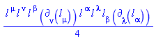 (1/4)*l[`~mu`](X)*l[`~nu`](X)*l[`~beta`](X)*Physics:-d_[nu](l[mu](X), [X])*l[`~alpha`](X)*l[`~lambda`](X)*l[beta](X)*Physics:-d_[lambda](l[alpha](X), [X])