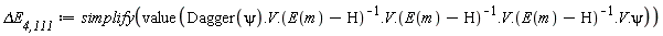 `&Delta;E__4,111` := simplify(value(Dagger(psi).V.(1/(E(m)-H)).V.(1/(E(m)-H)).V.(1/(E(m)-H)).V.psi))